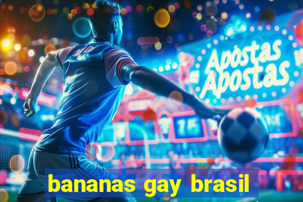 bananas gay brasil