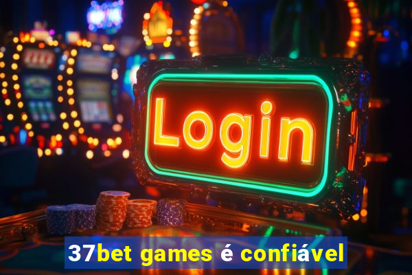 37bet games é confiável