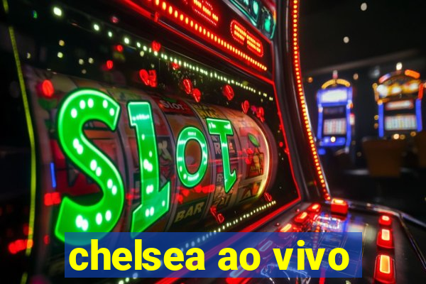 chelsea ao vivo