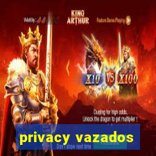 privacy vazados