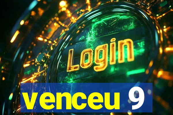 venceu 9