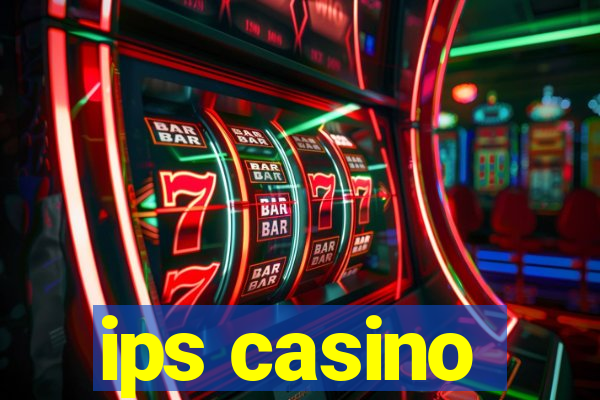 ips casino