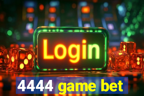 4444 game bet