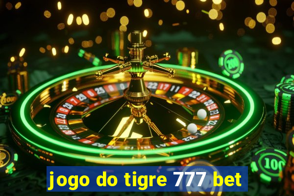 jogo do tigre 777 bet