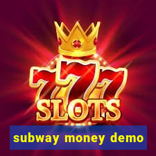 subway money demo