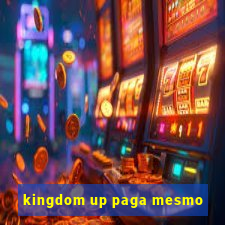 kingdom up paga mesmo