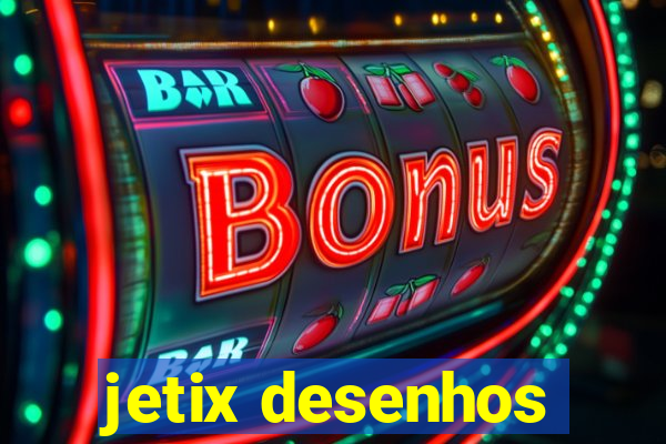 jetix desenhos