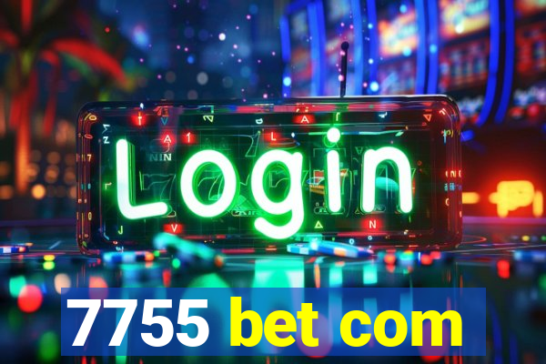 7755 bet com