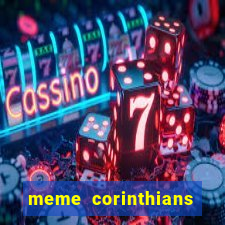 meme corinthians zuando o palmeiras