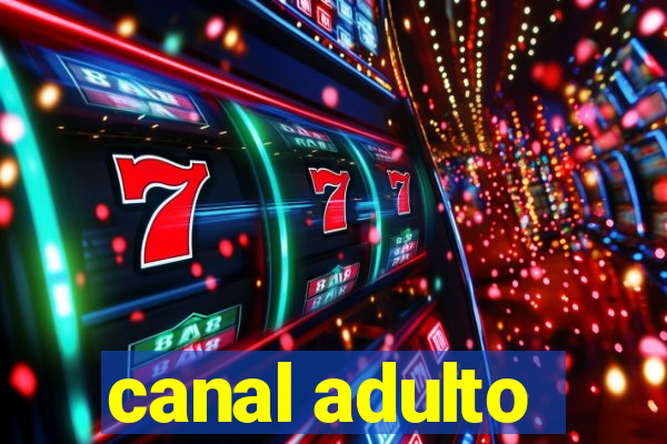 canal adulto