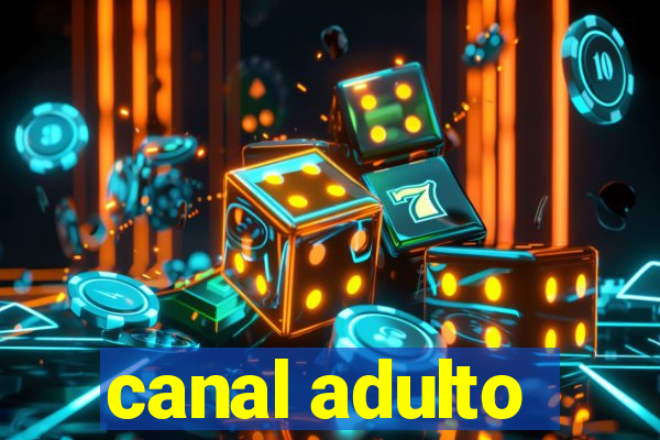 canal adulto