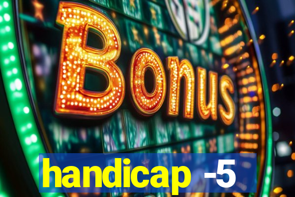 handicap -5