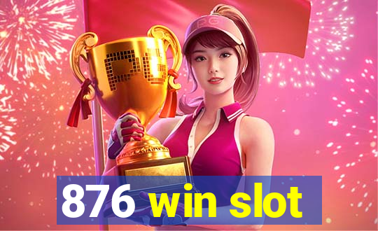 876 win slot