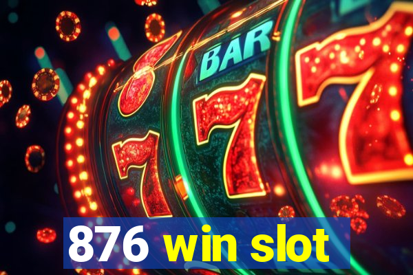 876 win slot