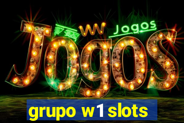 grupo w1 slots