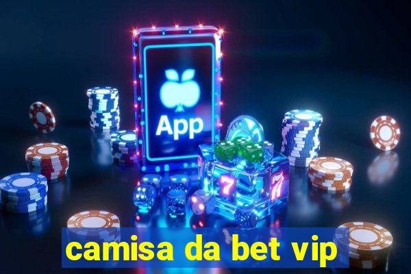 camisa da bet vip