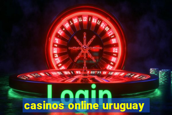 casinos online uruguay