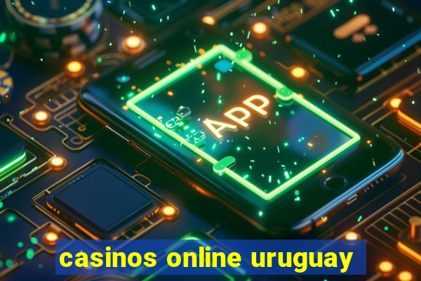 casinos online uruguay