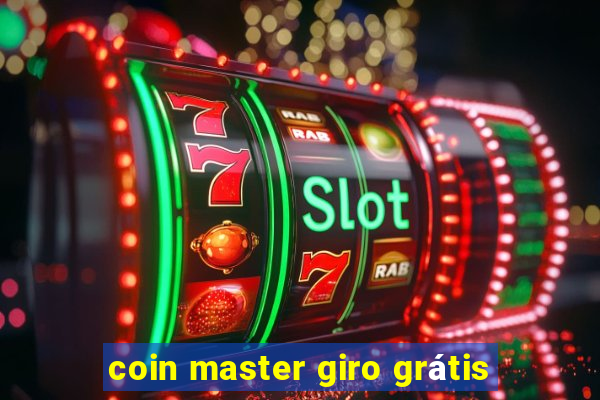 coin master giro grátis