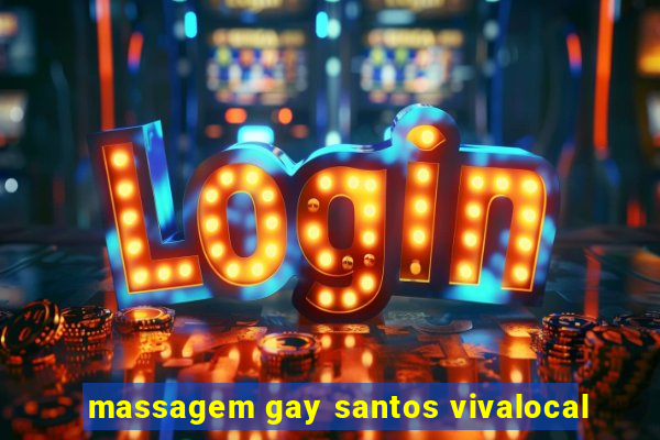 massagem gay santos vivalocal