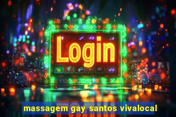 massagem gay santos vivalocal