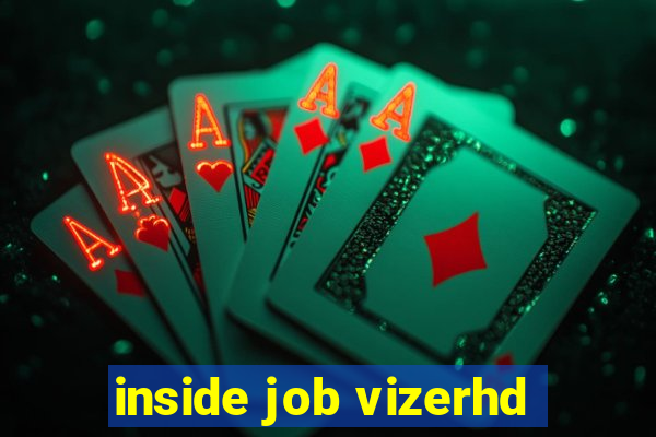 inside job vizerhd