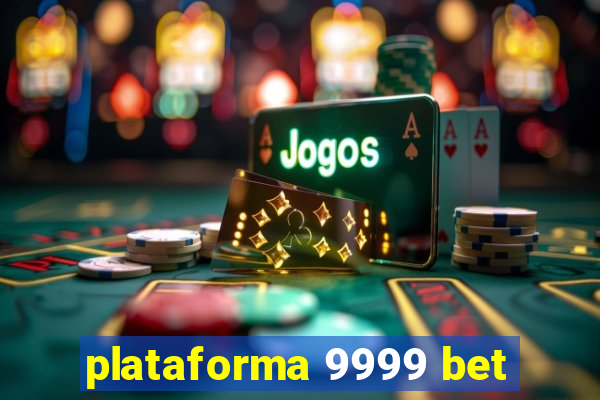 plataforma 9999 bet