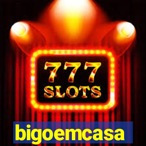 bigoemcasa