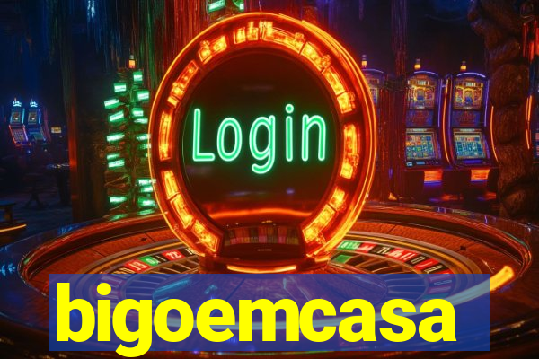 bigoemcasa