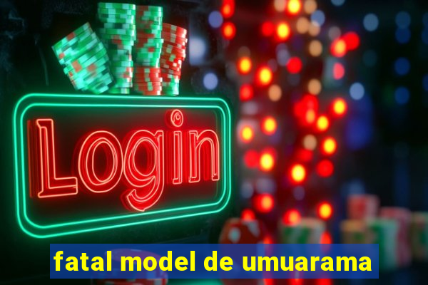 fatal model de umuarama