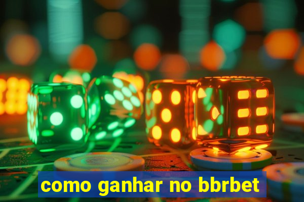 como ganhar no bbrbet