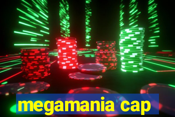 megamania cap