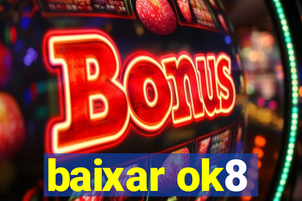 baixar ok8