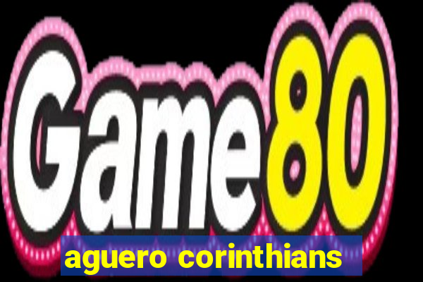 aguero corinthians