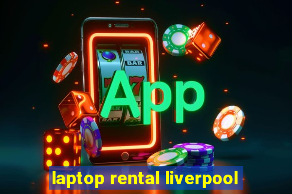 laptop rental liverpool