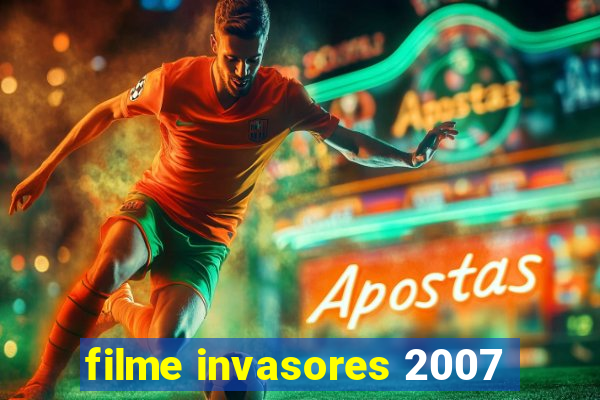 filme invasores 2007