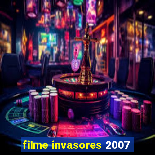 filme invasores 2007