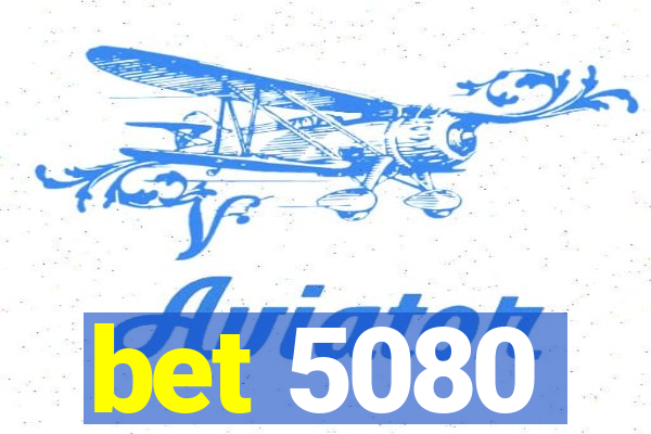 bet 5080