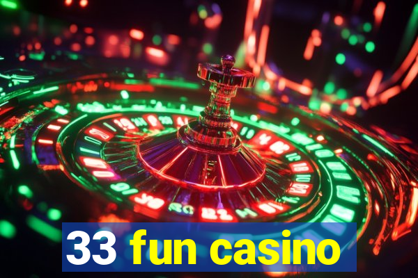 33 fun casino