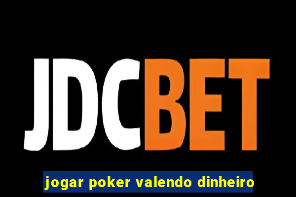 jogar poker valendo dinheiro