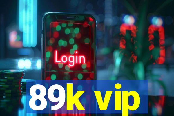 89k vip