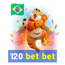 120 bet bet