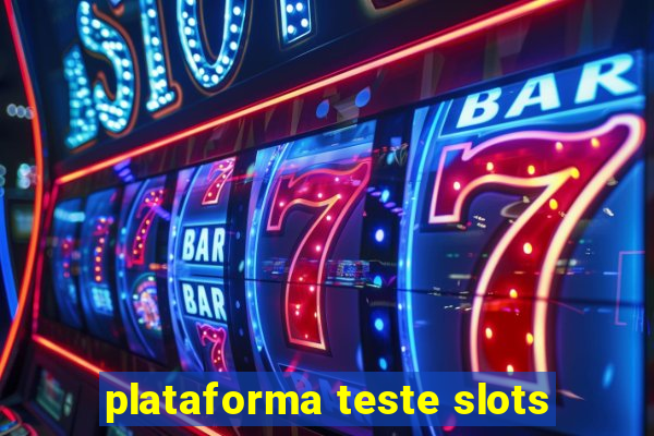 plataforma teste slots