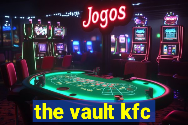 the vault kfc