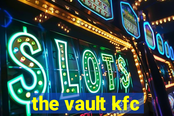 the vault kfc