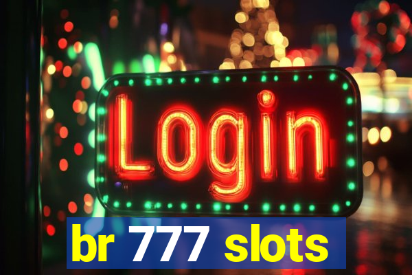 br 777 slots