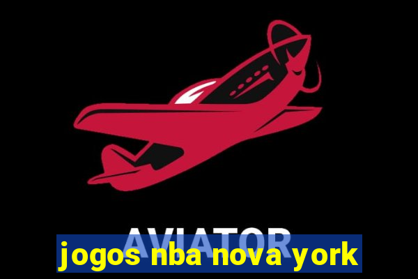 jogos nba nova york