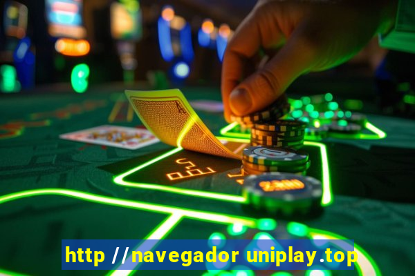 http //navegador uniplay.top