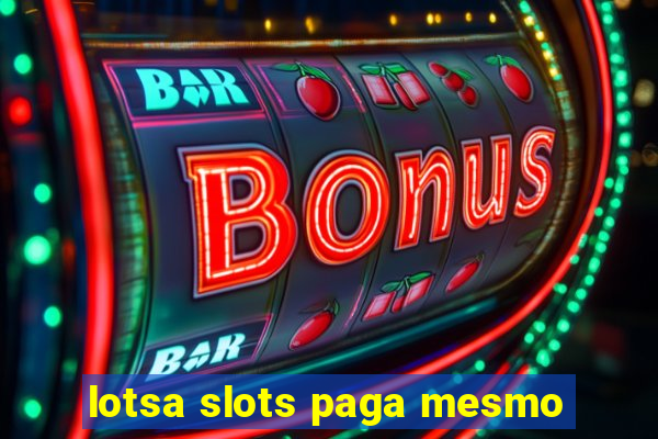 lotsa slots paga mesmo