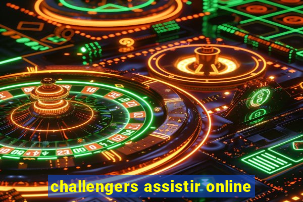 challengers assistir online